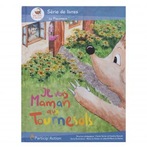 Livre 5+ : Je vois Maman aux Tournesols. Thème : «le placement»